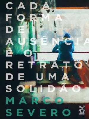 cover image of Cada forma de ausência é o retrato de uma solidão